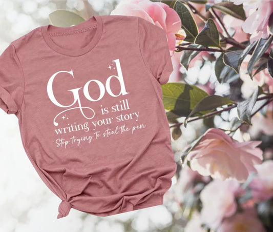 God is Still Writing My Story T-Shirt